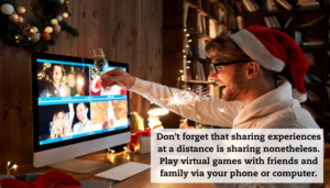 A man toasts friends with champagne during a virtual meeting on his computer. His room is decorated very festively. A caption reads, "Don't forget that sharing experiences at a distance is sharing nonetheless. Play virtual games with friends and family via your phone or computer."