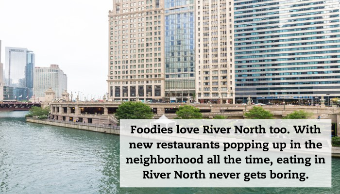 Looking across the Chicago River at a building along the Riverwalk. A caption reads: "Foodies love River North too. With new restaurants popping up in the neighborhood all the time, eating in River North never gets boring."