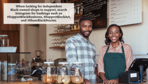 An African-American couple stands behind their shop counter. A quote reads, "When looking for independent Black-owned shops to support, search for hashtags such as #SupportBlackBusiness, #SupportBlackArt, and #ShareBlackStories."