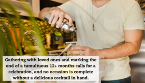 A bartender mixes a drink. A quote reads: "Gathering with loved ones and marking the end of a tumultuous 12+ months calls for a celebration, and no occasion is complete without a delicious cocktail in hand."