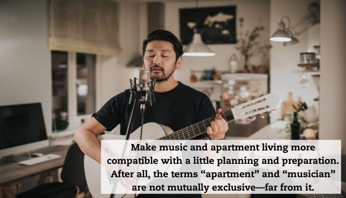 A man plays a guitar and sings into a microphone in his home studio. A quote reads, "Make music and apartment living more compatible with a little planning and preparation. After all, the terms “apartment” and “musician” are not mutually exclusive—far from it."