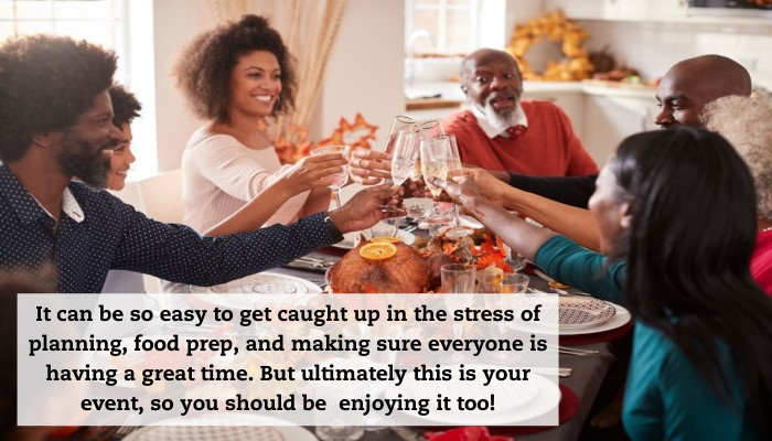 A family toasts at the Thanksgiving dinner table. A quote reads: "It can be so easy to get caught up in the stress of planning, food prep, and making sure everyone is having a great time. But ultimately this is your event, so you should be enjoying it too!"