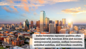 The downtown Dallas skyline at dusk. A quote reads: "Dallas breweries represent qualities often associated with American drive and success: entrepreneurial passion, endless innovation, unbridled ambition, and boundless creativity."