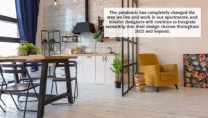 A modern kitchen with a separation hanging between the kitchen and living space. A small dining set is off to the left. A quote reads: "The pandemic has completely changed the way we live and work in our apartments, and interior designers will continue to integrate versatility into their design choices throughout 2022 and beyond."
