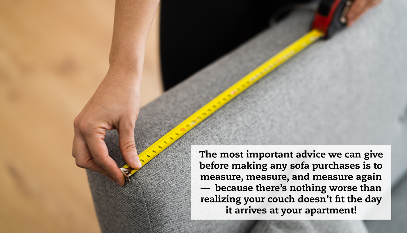 A close-up of someone measuring the back of a couch with a yellow tape measure. A caption reads: "The most important advice we can give before making any sofa purchases is to measure, measure, and measure again — because there’s nothing worse than realizing your couch doesn’t fit the day it arrives at your apartment!"