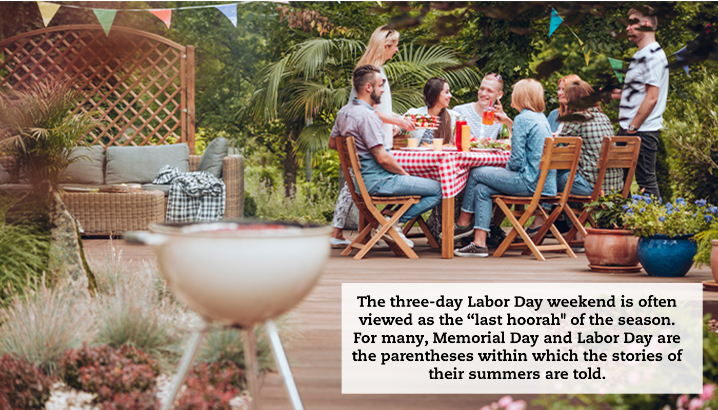 A BBQ grill is in the foreground on the left with a group of friend sitting around a table further back on the right. On the lower right a quote reads: "The three-day Labor Day weekend is often viewed as the “last hoorah" of the season. For many, Memorial Day and Labor Day are the parentheses within which the stories of their summers are told. "